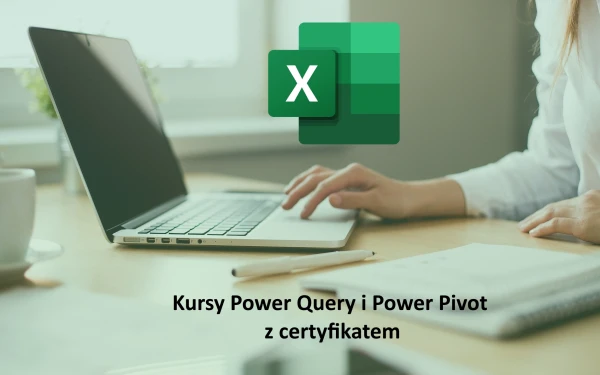 Kursy Power Query i Power Pivot online - TOP 10 szkoleń z certyfikatem